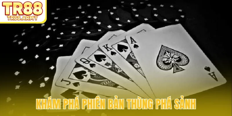 Khám phá phiên bản thùng phá sảnh